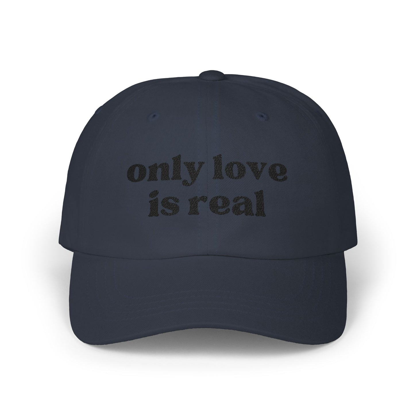 Only Love is Real - Classic Dad Cap