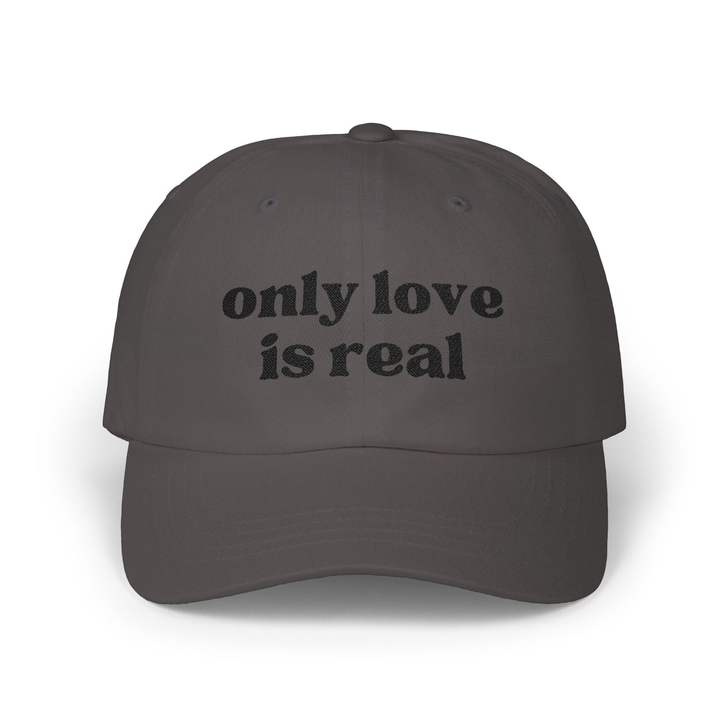 Only Love is Real - Classic Dad Cap