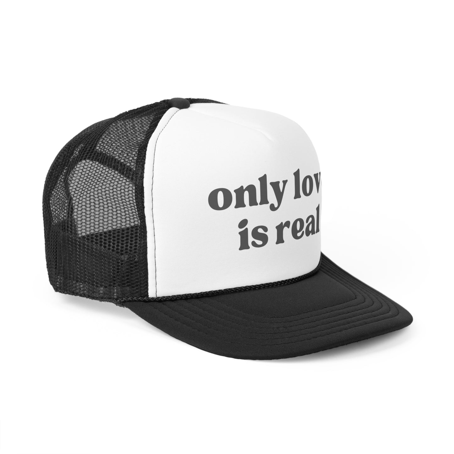 Only Love Is Real Trucker Caps
