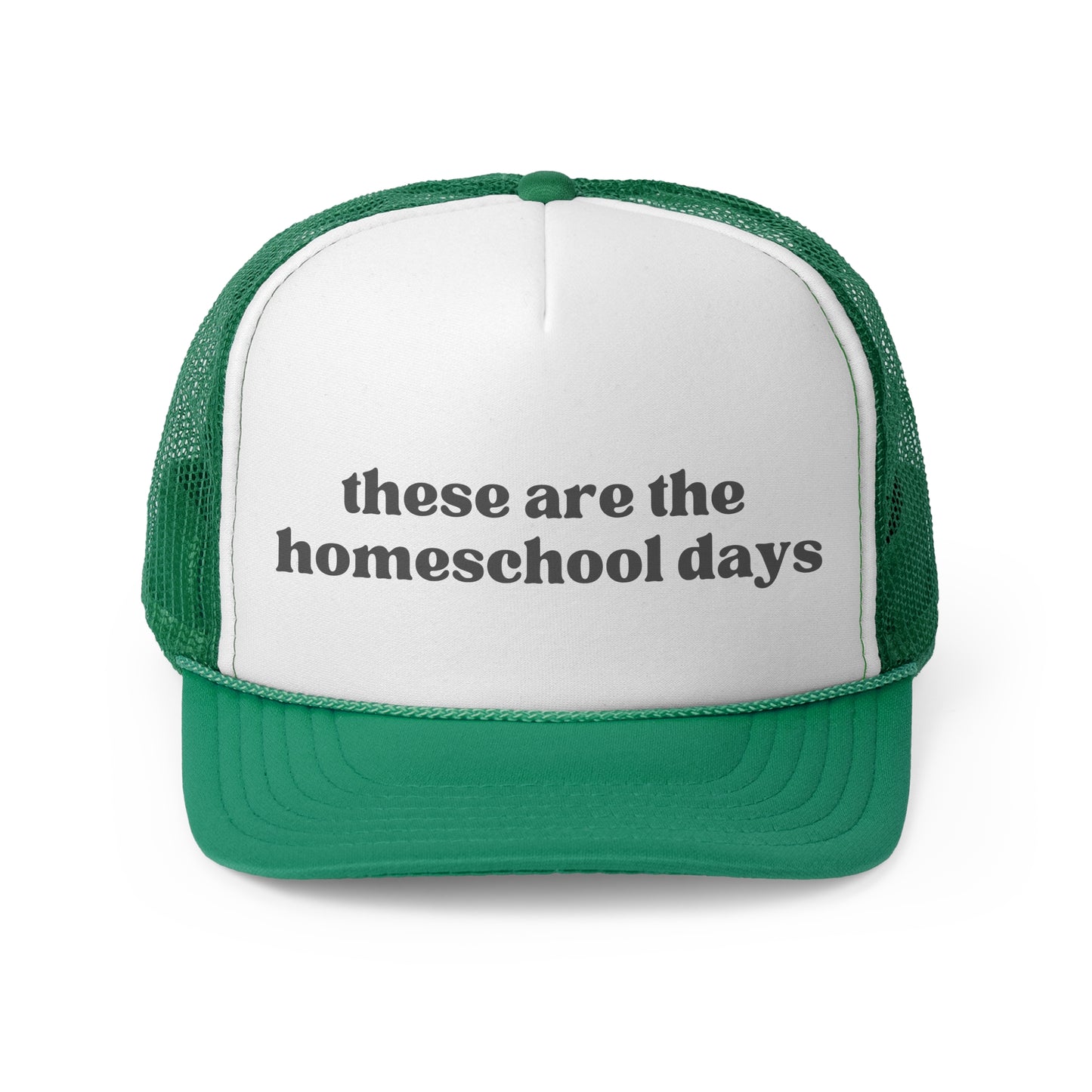These Are The Homeschool Days Trucker Hat