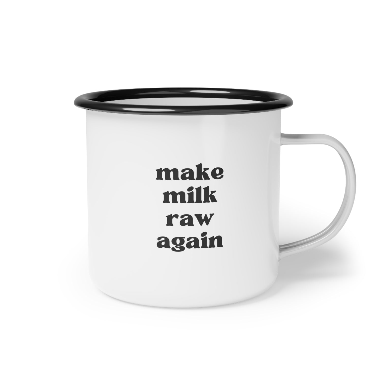 Make Milk Raw Again Enamel Mug