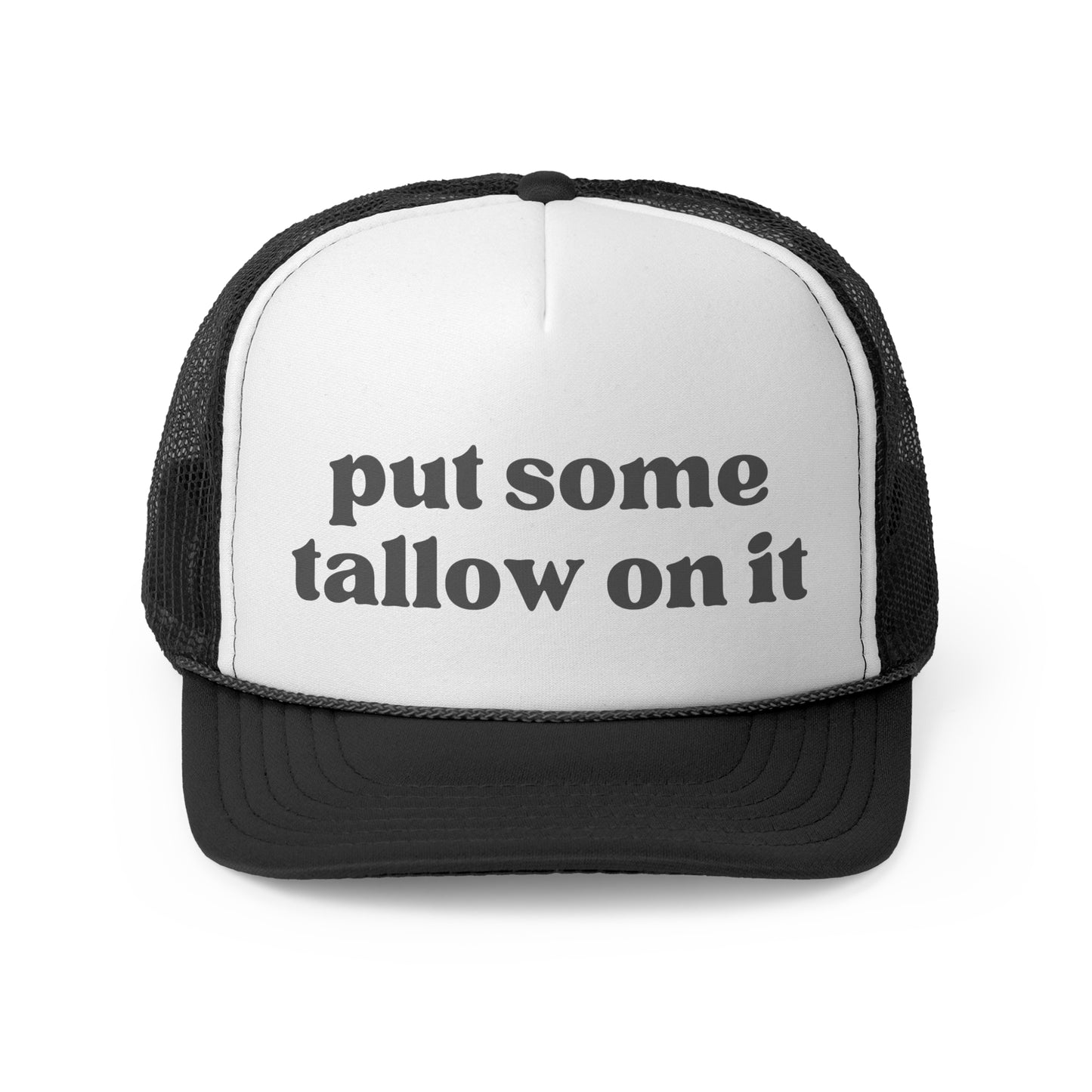 Put Some Tallow On It Trucker Hat