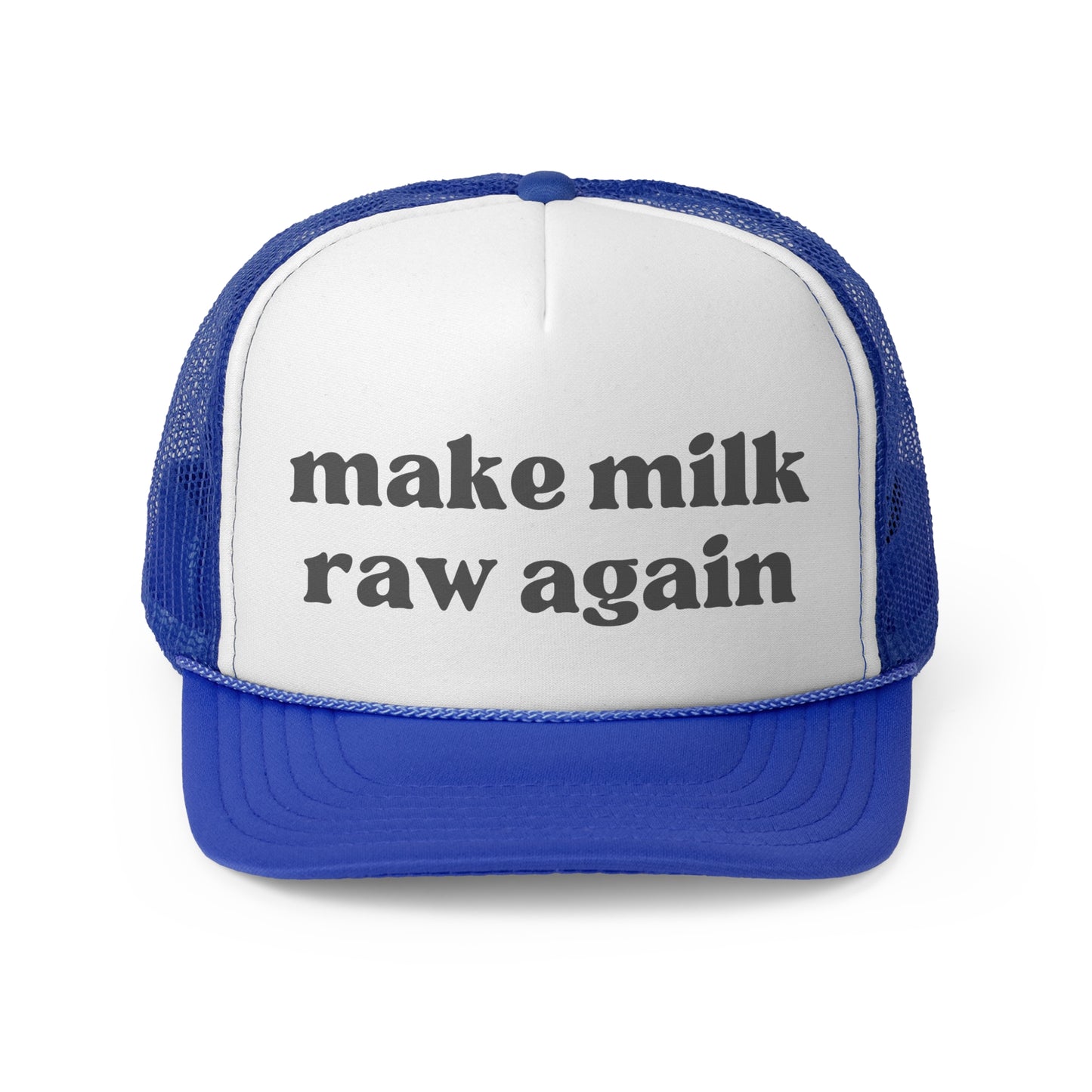 Make Milk Raw Again Trucker Hat
