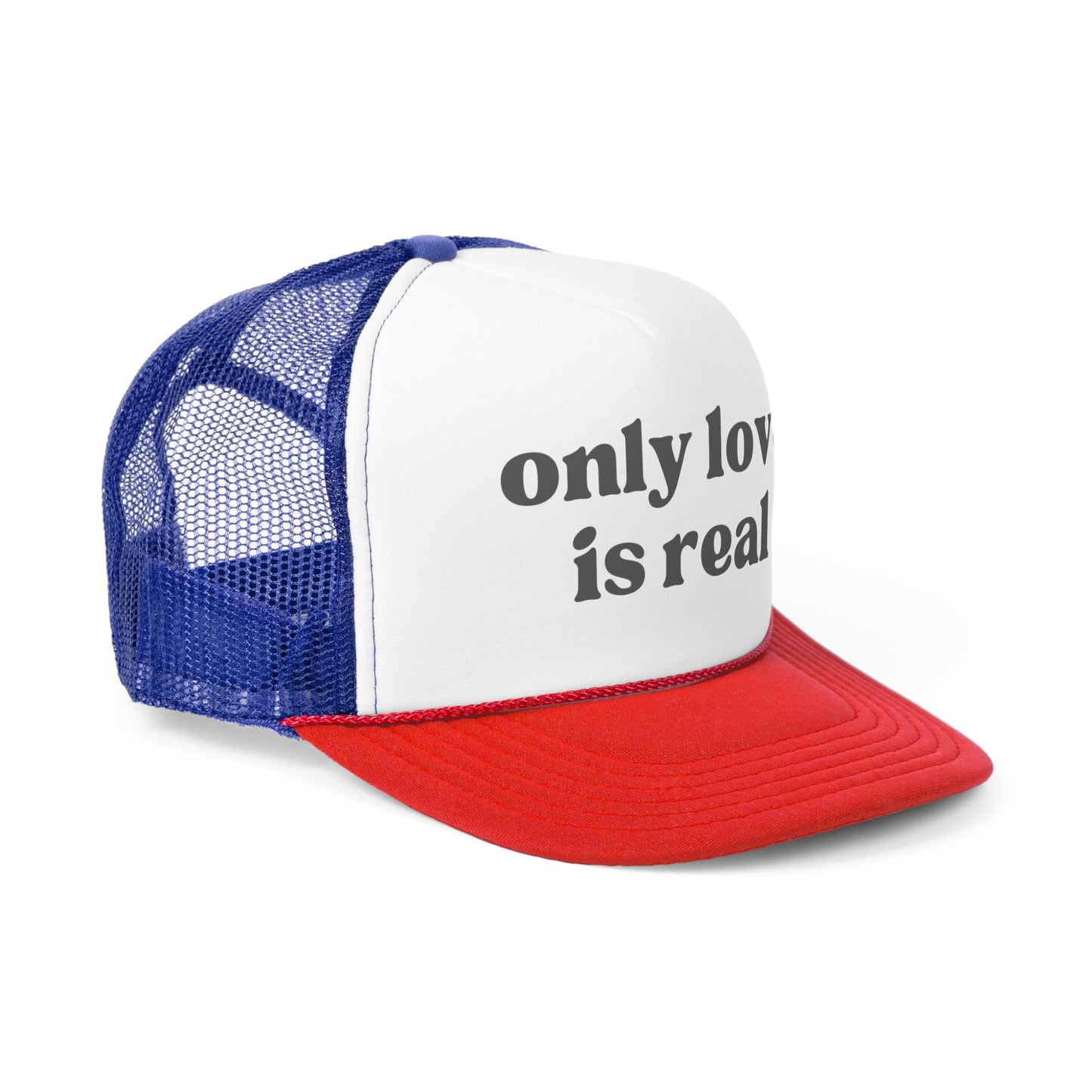 Only Love Is Real Trucker Caps
