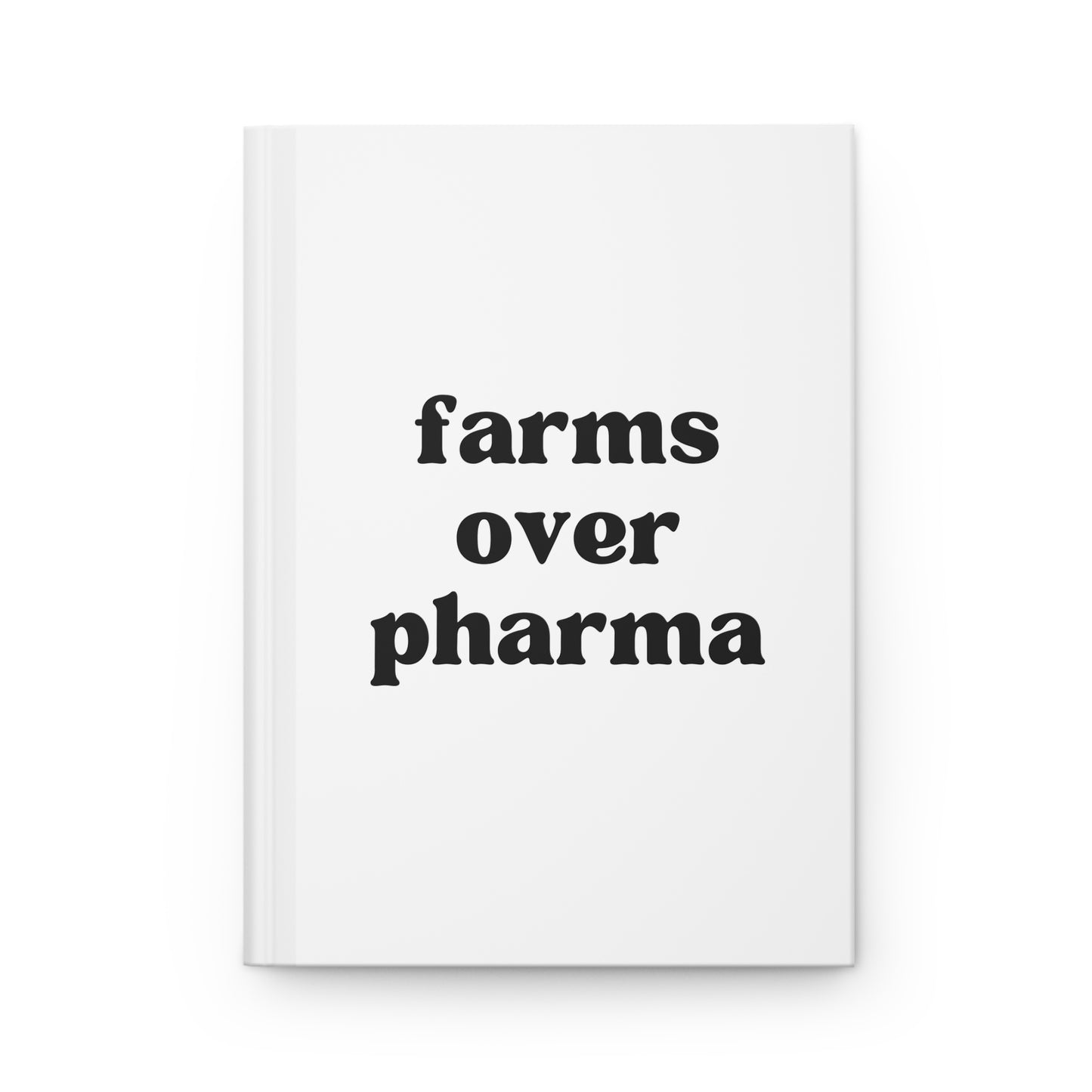Farms Over Pharma Hardcover Journal Matte