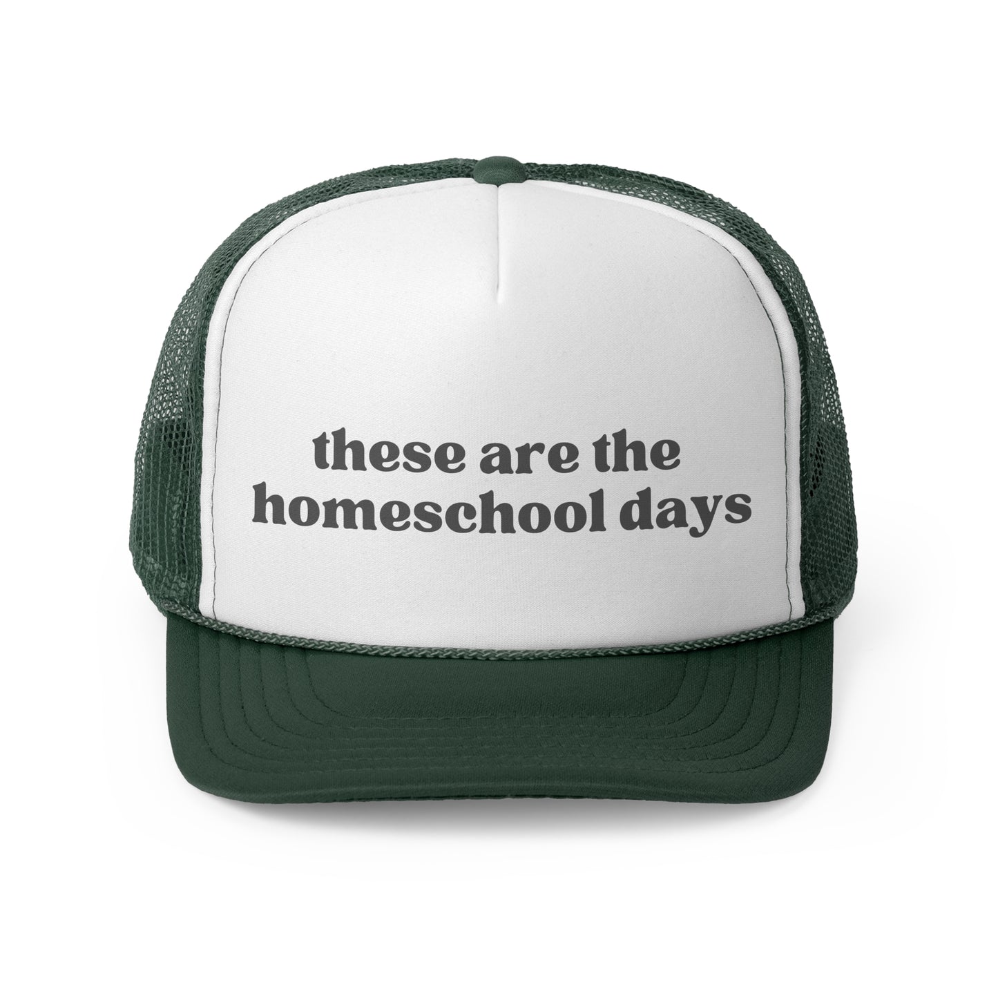 These Are The Homeschool Days Trucker Hat