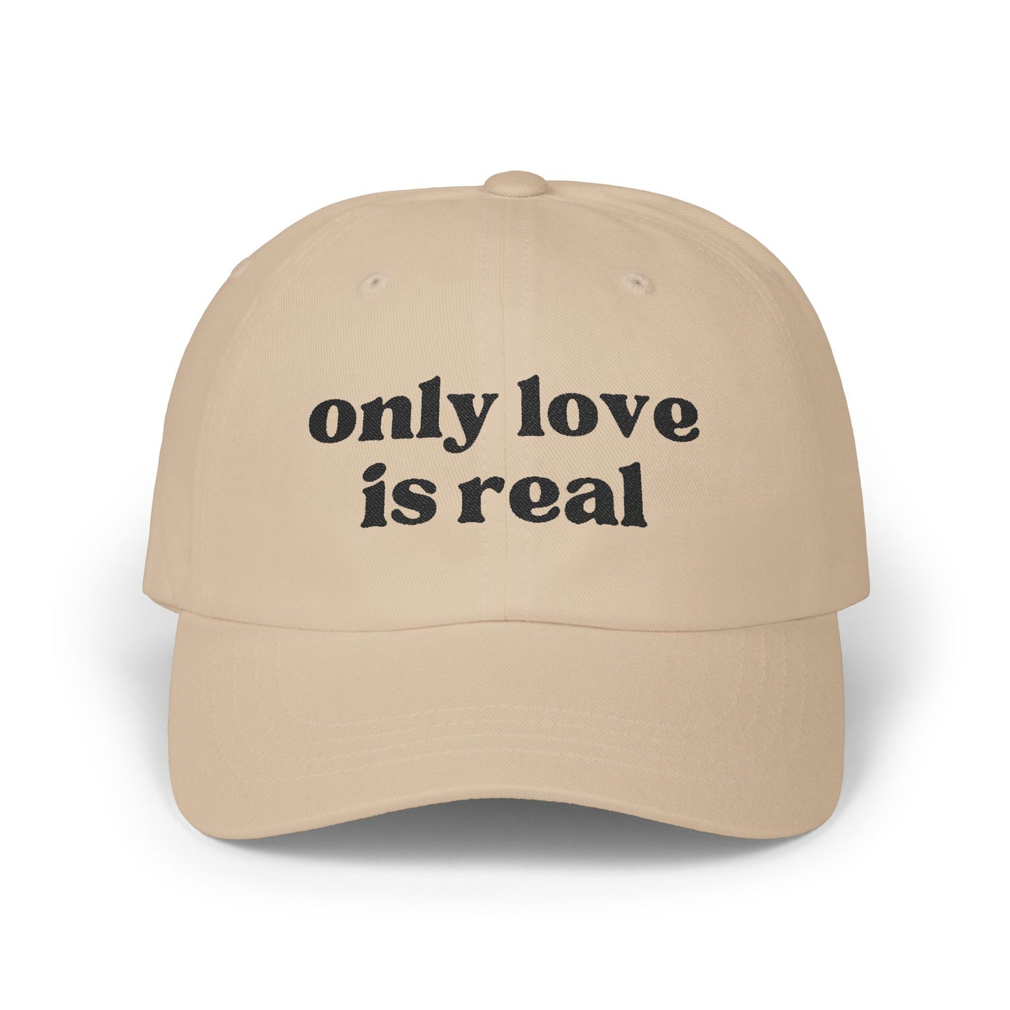 Only Love is Real - Classic Dad Cap