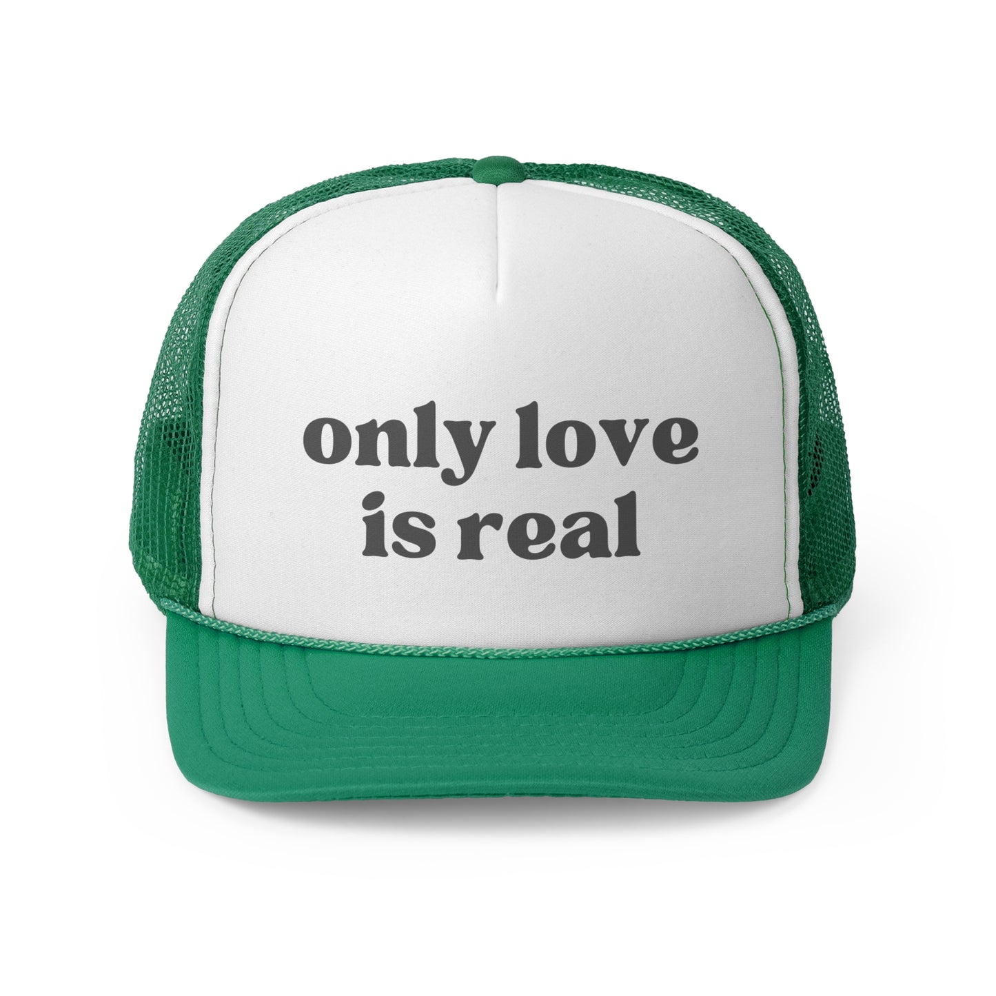 Only Love Is Real Trucker Caps