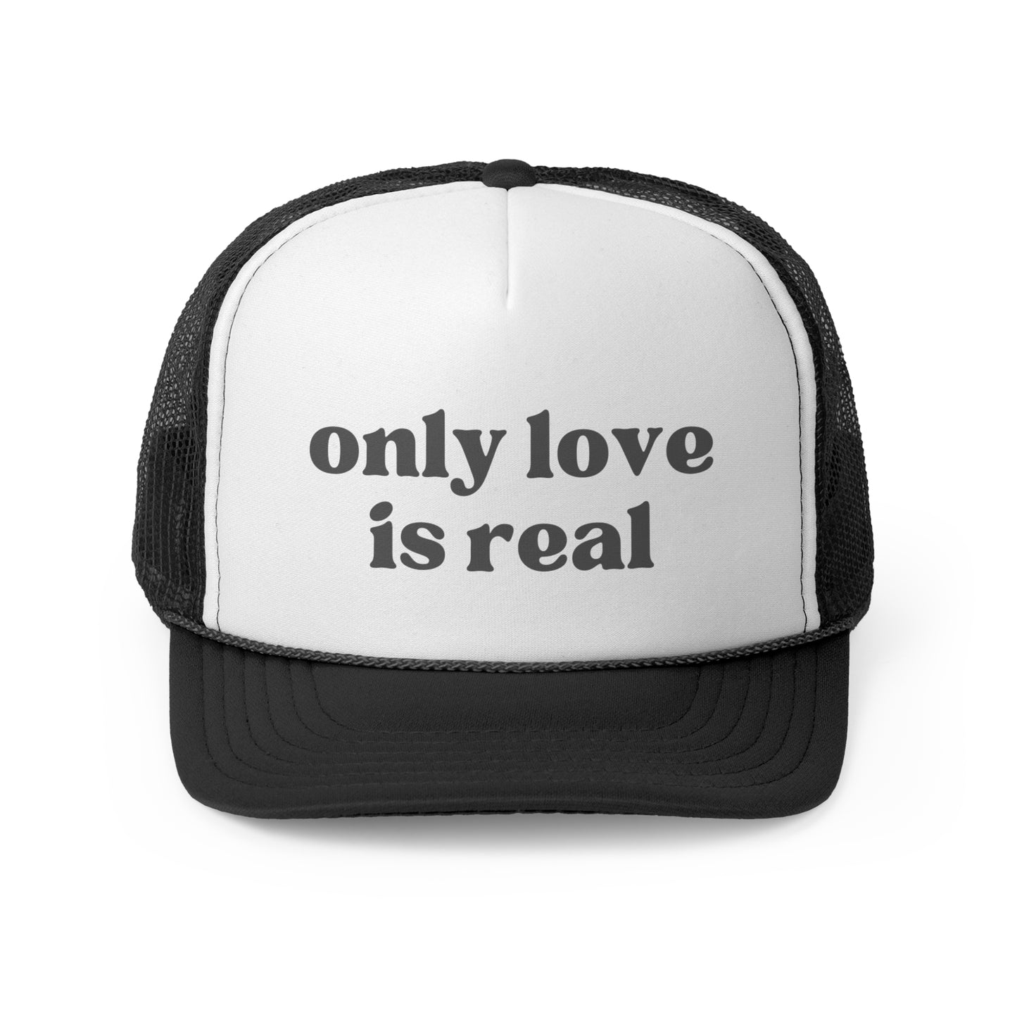 Only Love Is Real Trucker Caps
