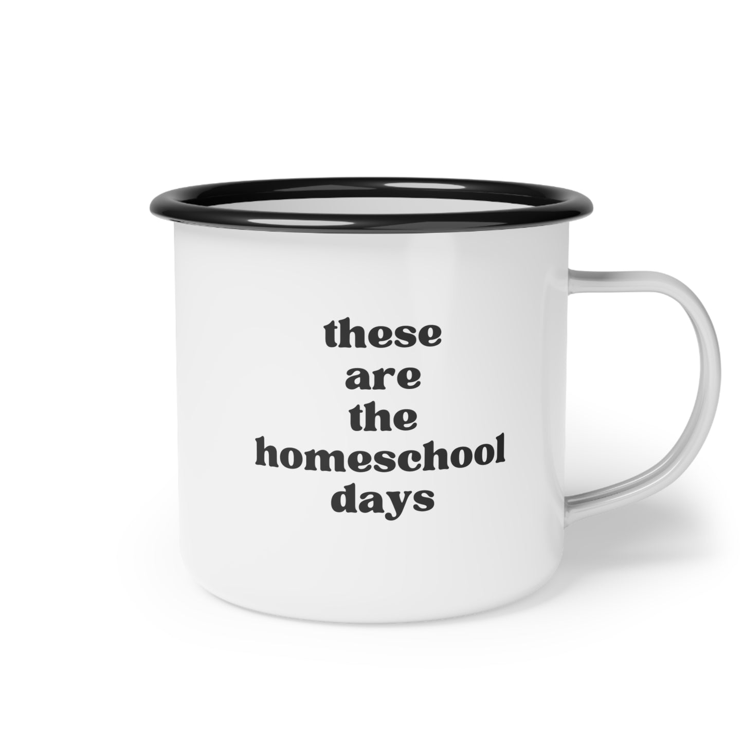 These Are The Homeschool Days Enamel Mug