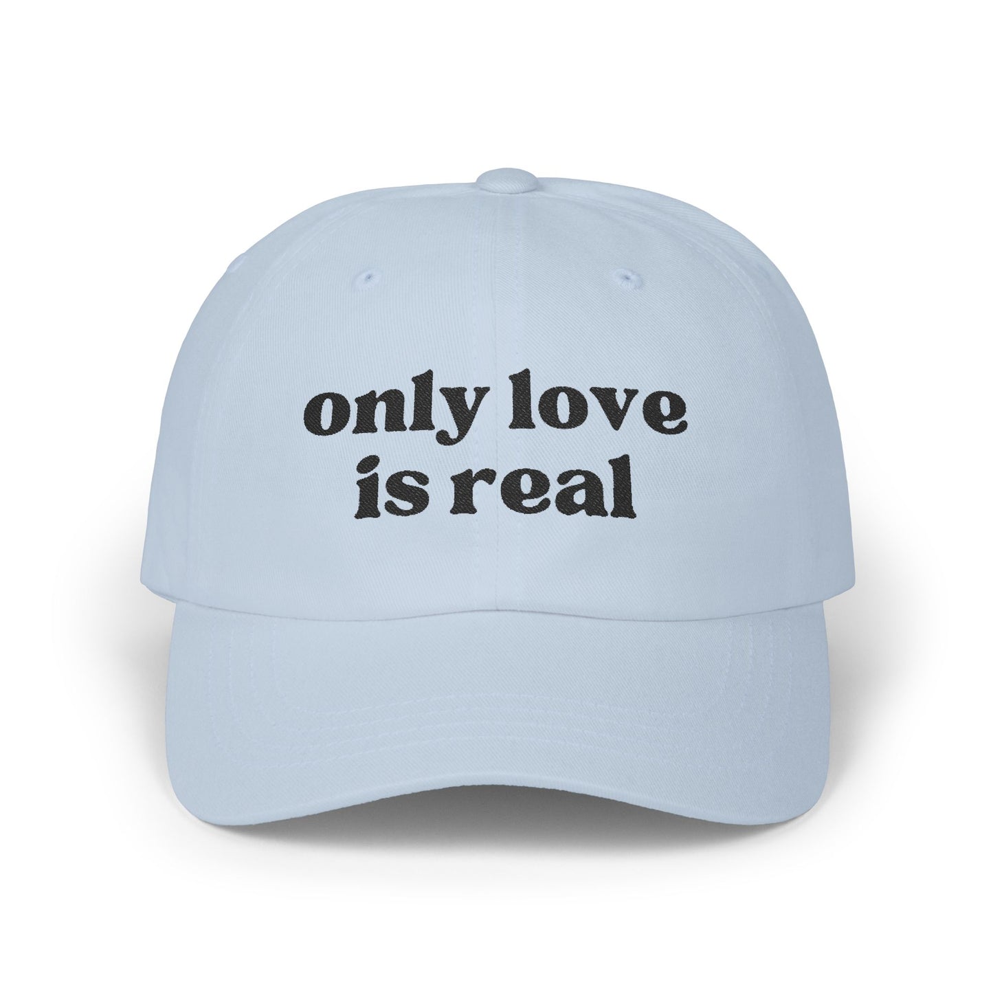 Only Love is Real - Classic Dad Cap