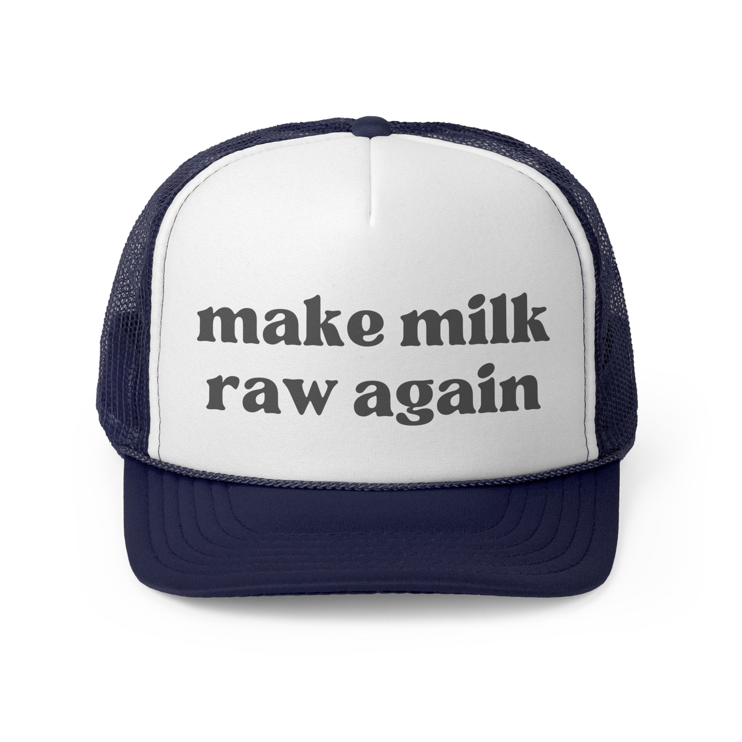 Make Milk Raw Again Trucker Hat