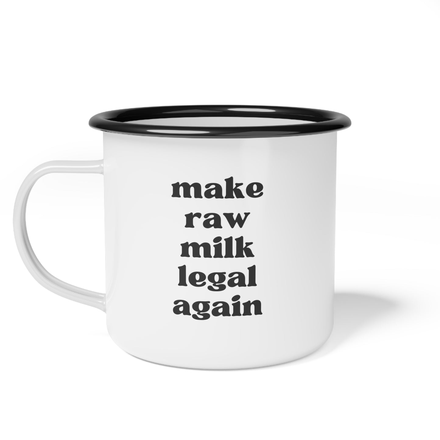 Make Raw Milk Legal Again Enamel Mug