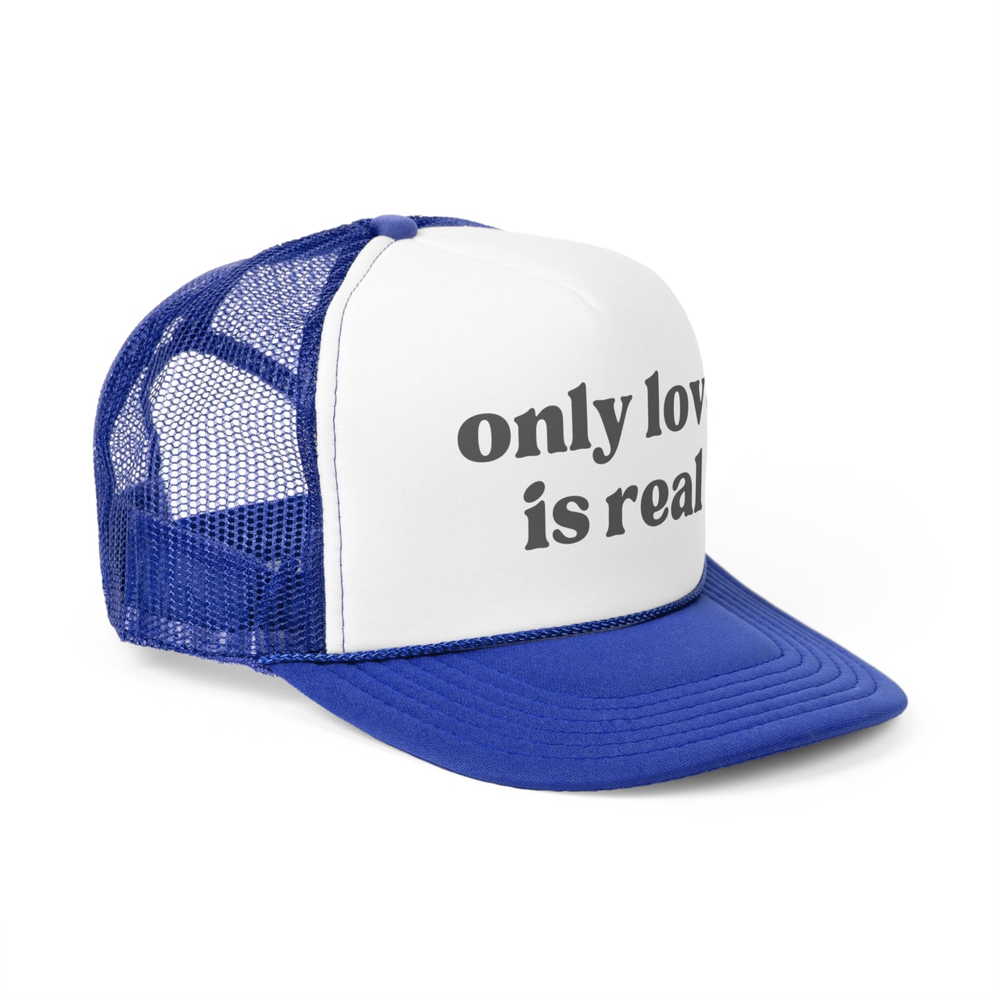 Only Love Is Real Trucker Caps