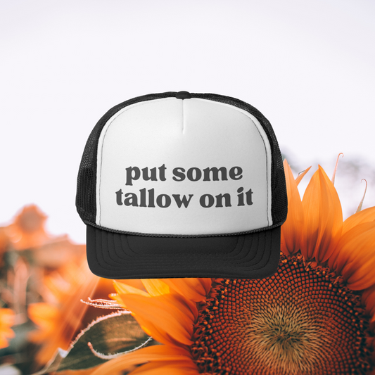 Put Some Tallow On It Trucker Hat