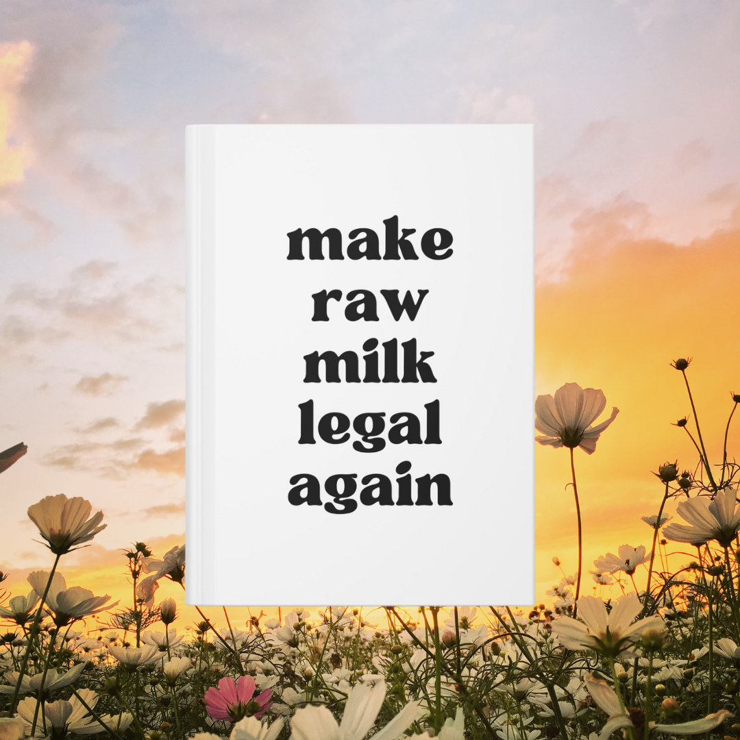 Make Raw Milk Legal Again Hardcover Journal Matte