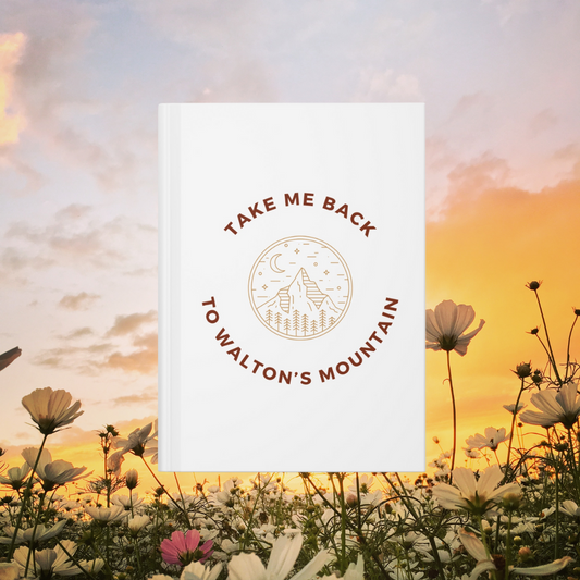 Take Me Back To Walton's Mountain Hardcover Journal Matte