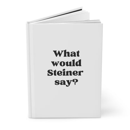 What Would Steiner Say Hardcover Journal Matte