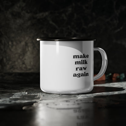 Make Milk Raw Again Enamel Mug