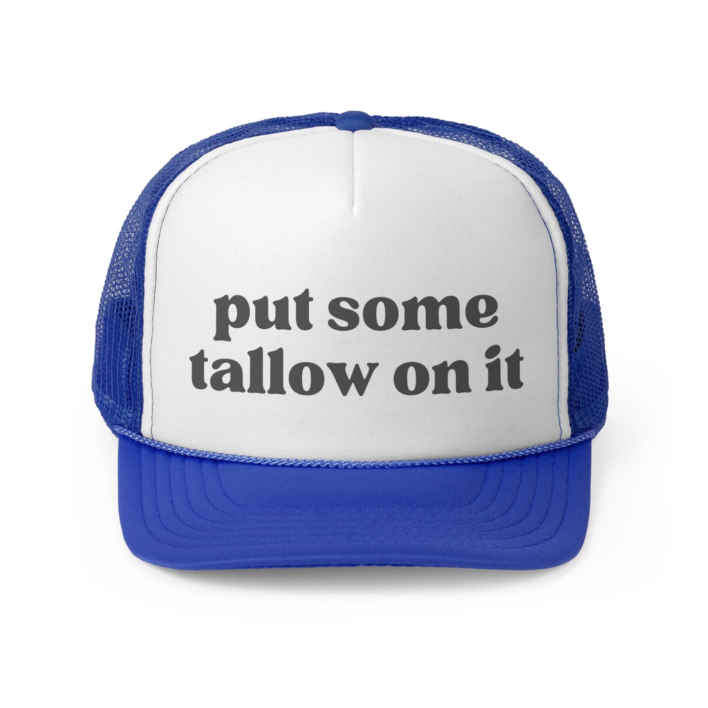 Put Some Tallow On It Trucker Hat