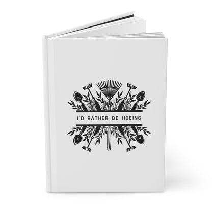 I'd Rather Be Hoeing Hardcover Journal Matte