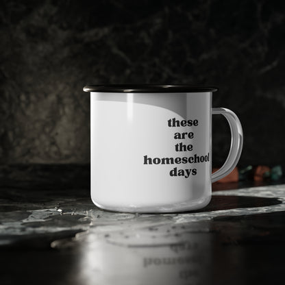 These Are The Homeschool Days Enamel Mug