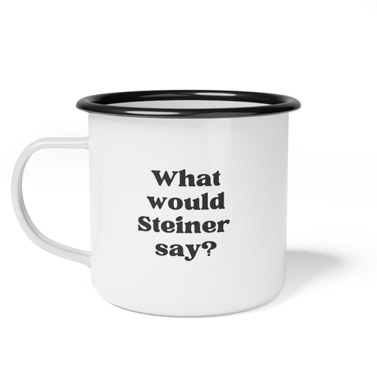 What Would Steiner Say Enamel Mug