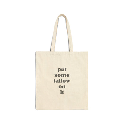 Put Some Tallow On It Cotton Canvas Tote Bag