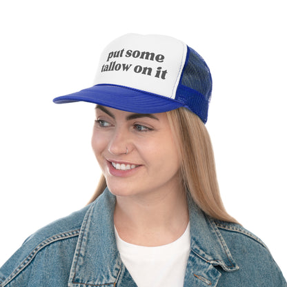 Put Some Tallow On It Trucker Hat
