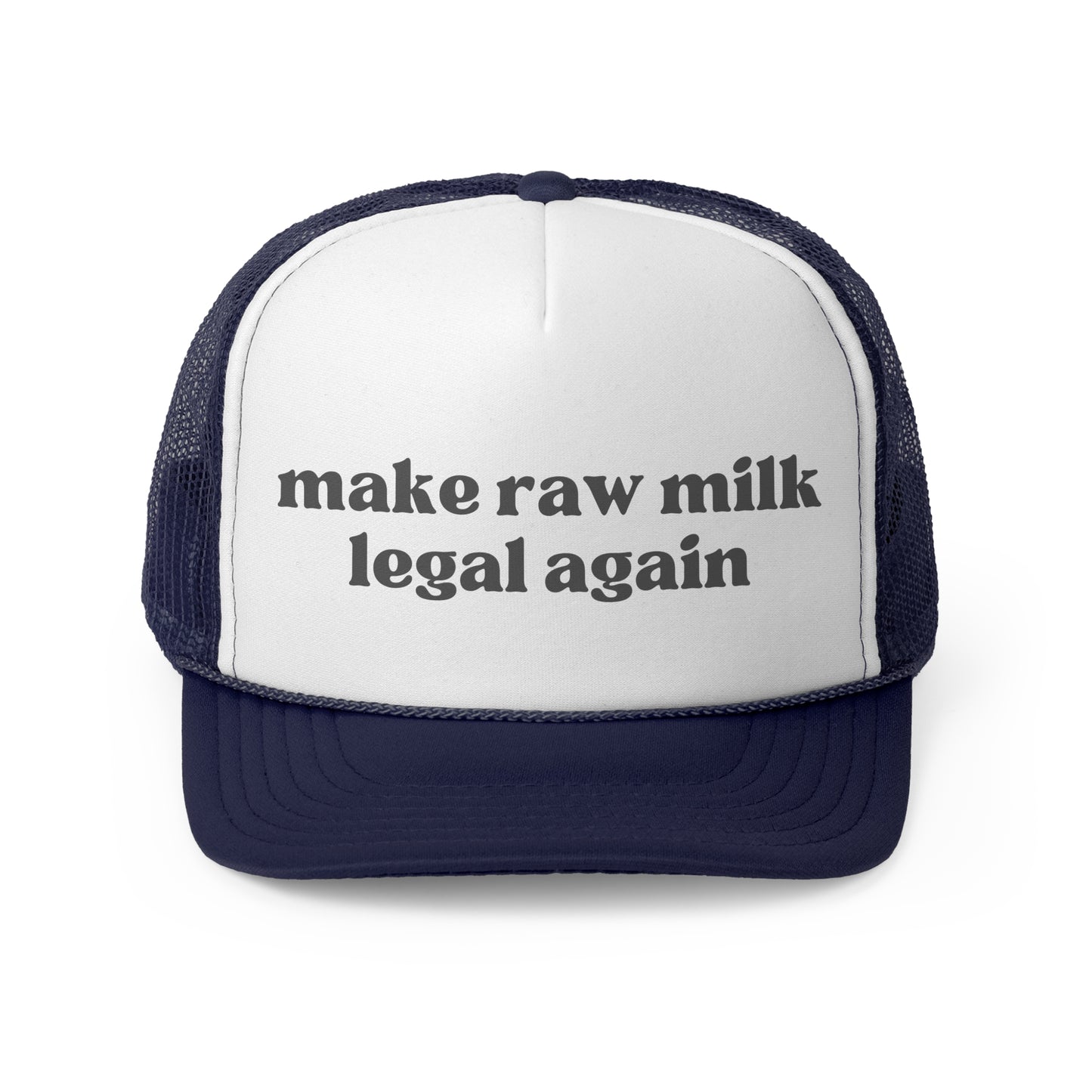Make Raw Milk Legal Again Trucker Hat