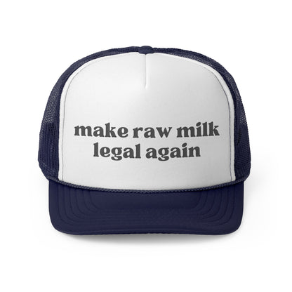 Make Raw Milk Legal Again Trucker Hat