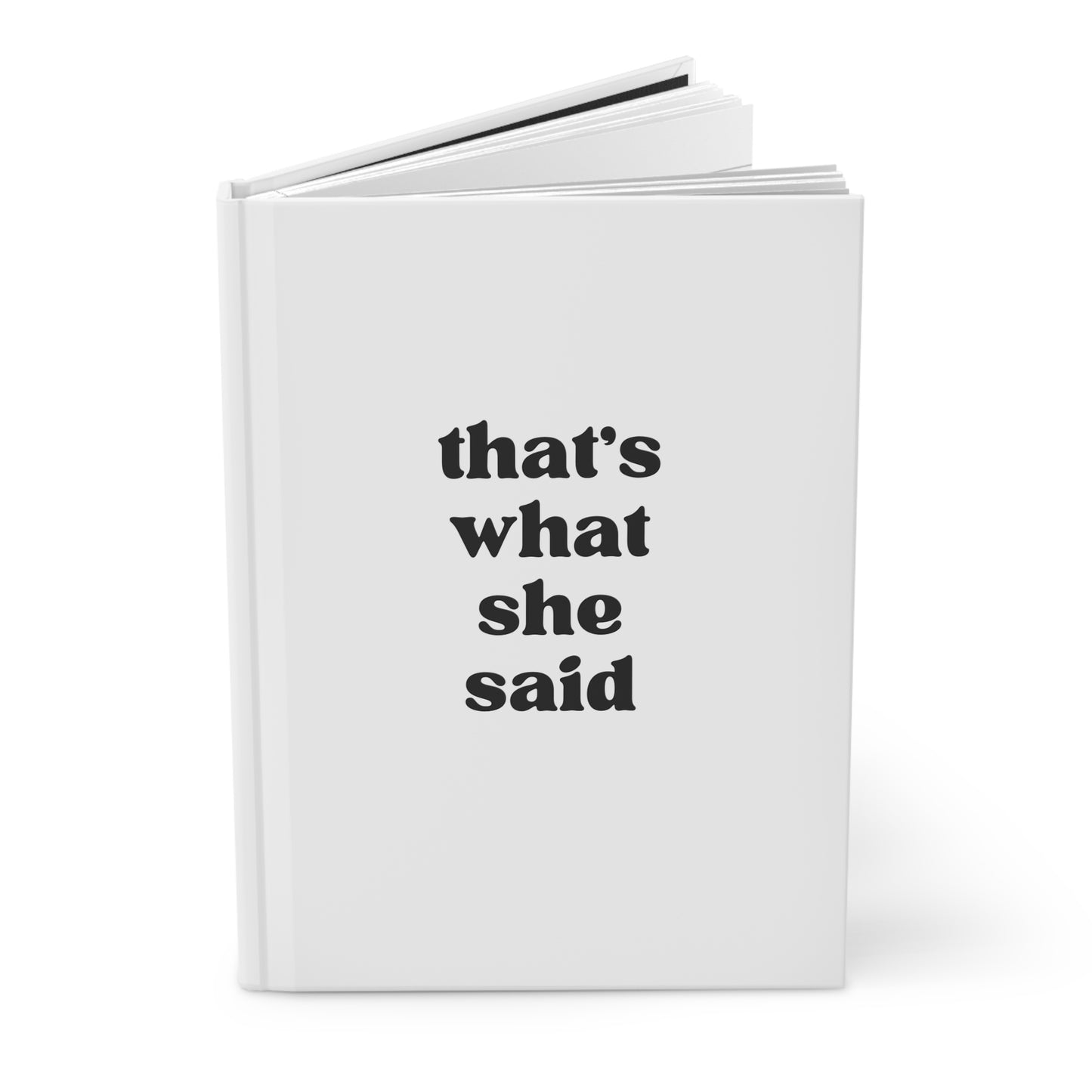 That's What She Said Hardcover Journal Matte
