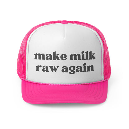 Make Milk Raw Again Trucker Hat