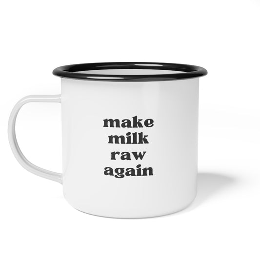 Make Milk Raw Again Enamel Mug
