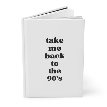 Take Me Back To The 90s Hardcover Journal Matte