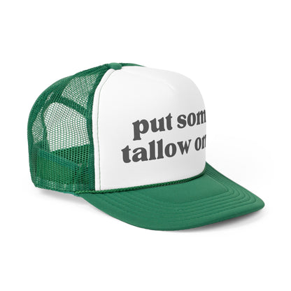 Put Some Tallow On It Trucker Hat