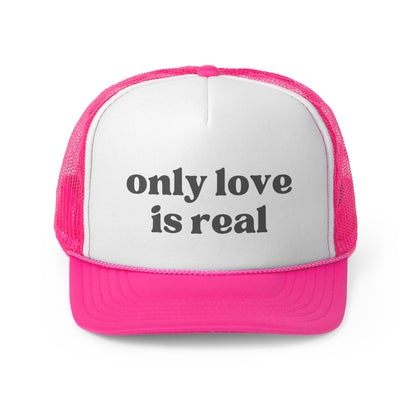 Only Love Is Real Trucker Caps