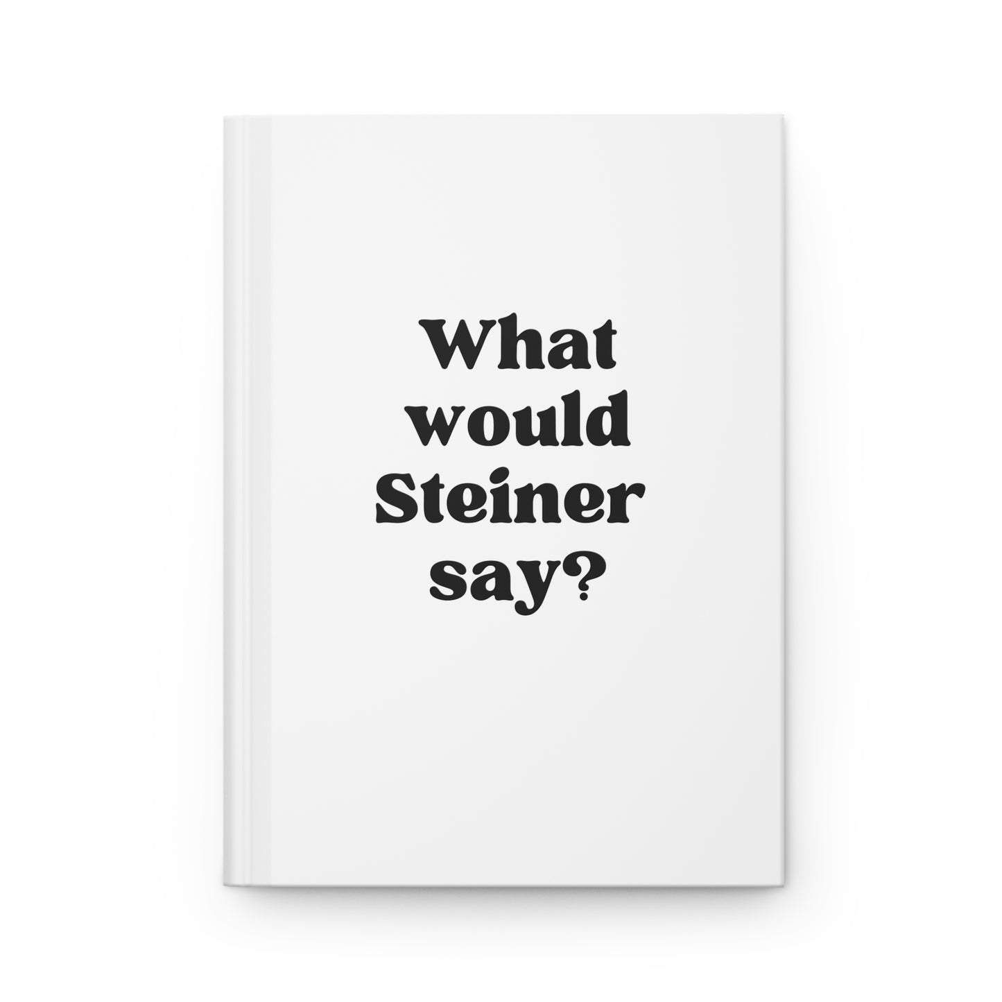 What Would Steiner Say Hardcover Journal Matte
