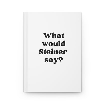 What Would Steiner Say Hardcover Journal Matte
