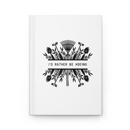 I'd Rather Be Hoeing Hardcover Journal Matte