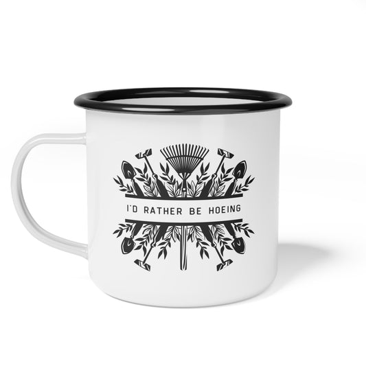 I'd Rather Be Hoeing Enamel Mug