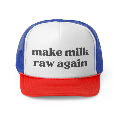 Make Milk Raw Again Trucker Hat