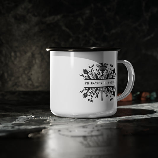 I'd Rather Be Hoeing Enamel Mug