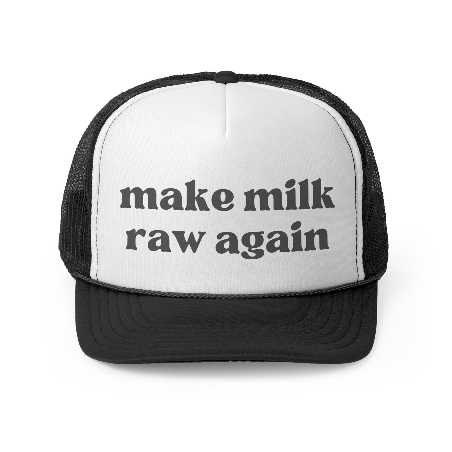 Make Milk Raw Again Trucker Hat