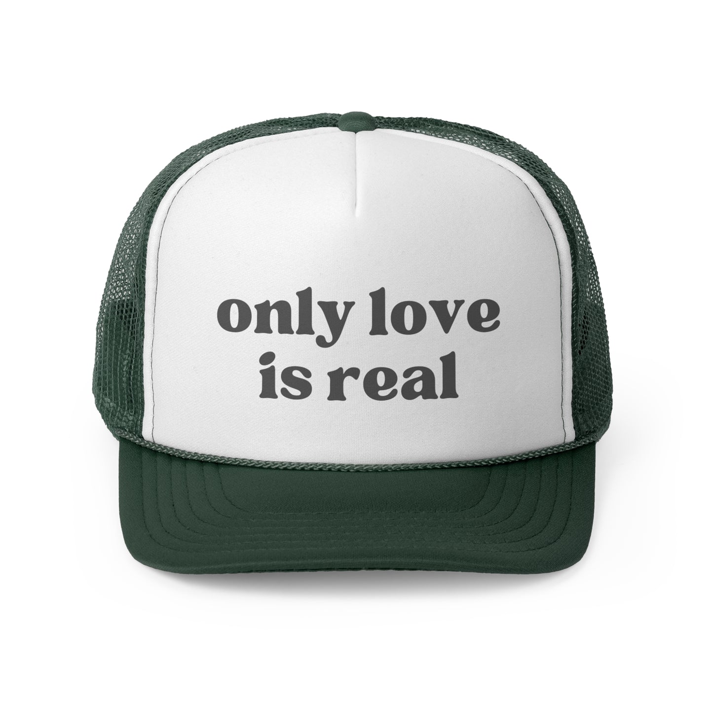 Only Love Is Real Trucker Caps