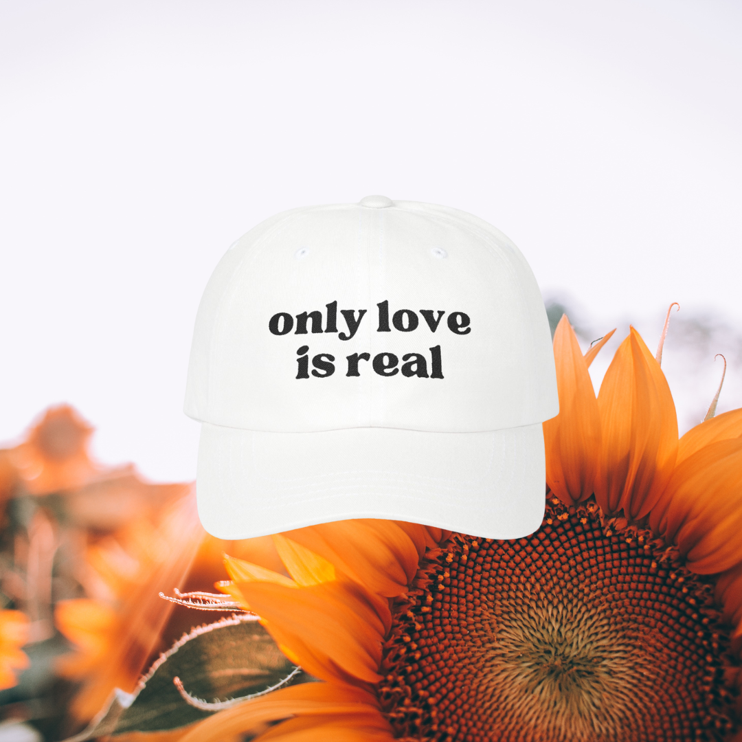 Only Love is Real - Classic Dad Cap