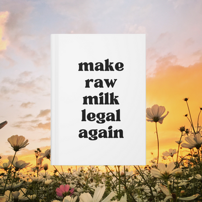 Make Raw Milk Legal Again Hardcover Journal Matte