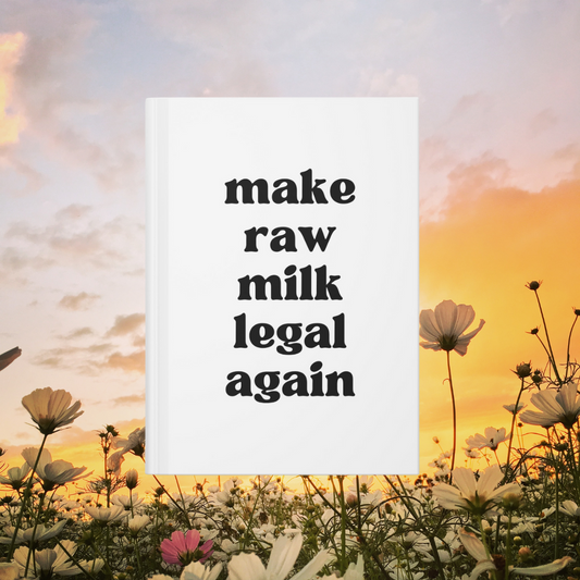 Make Raw Milk Legal Again Hardcover Journal Matte