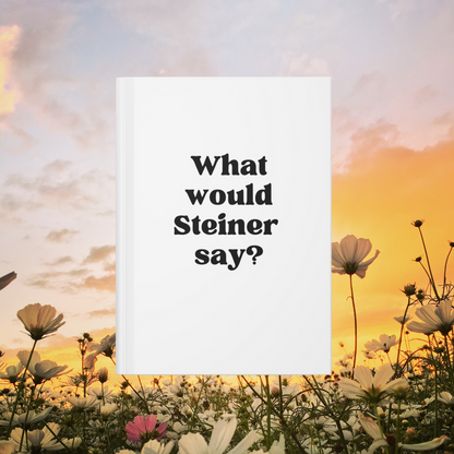 What Would Steiner Say Hardcover Journal Matte